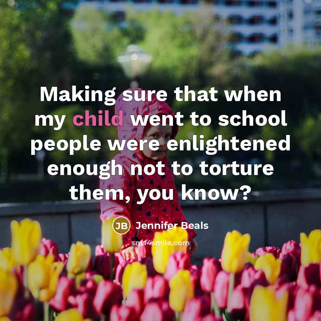 “Making sure that when my child went to school people…” quote by Jennifer Beals