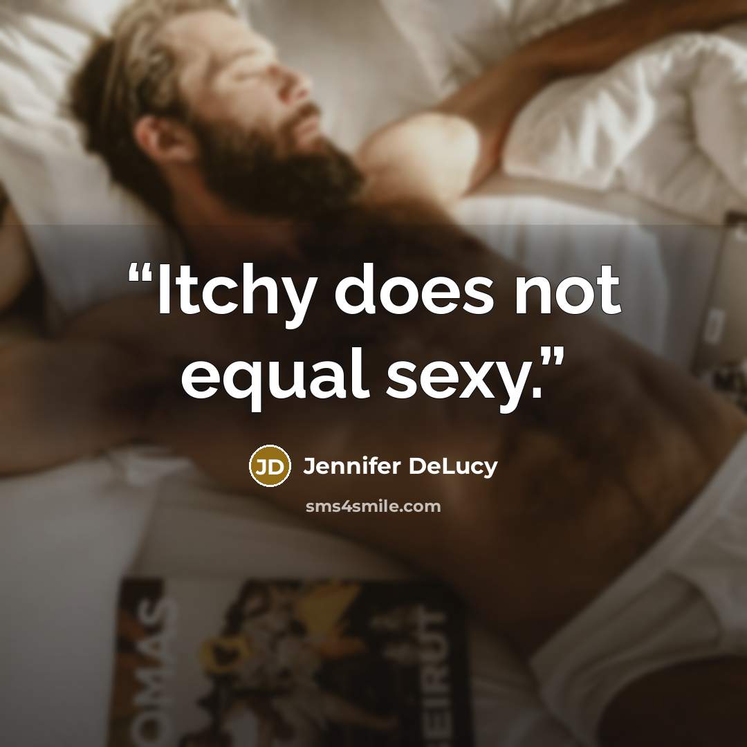 “Itchy does not equal sexy.” quote by Jennifer DeLucy