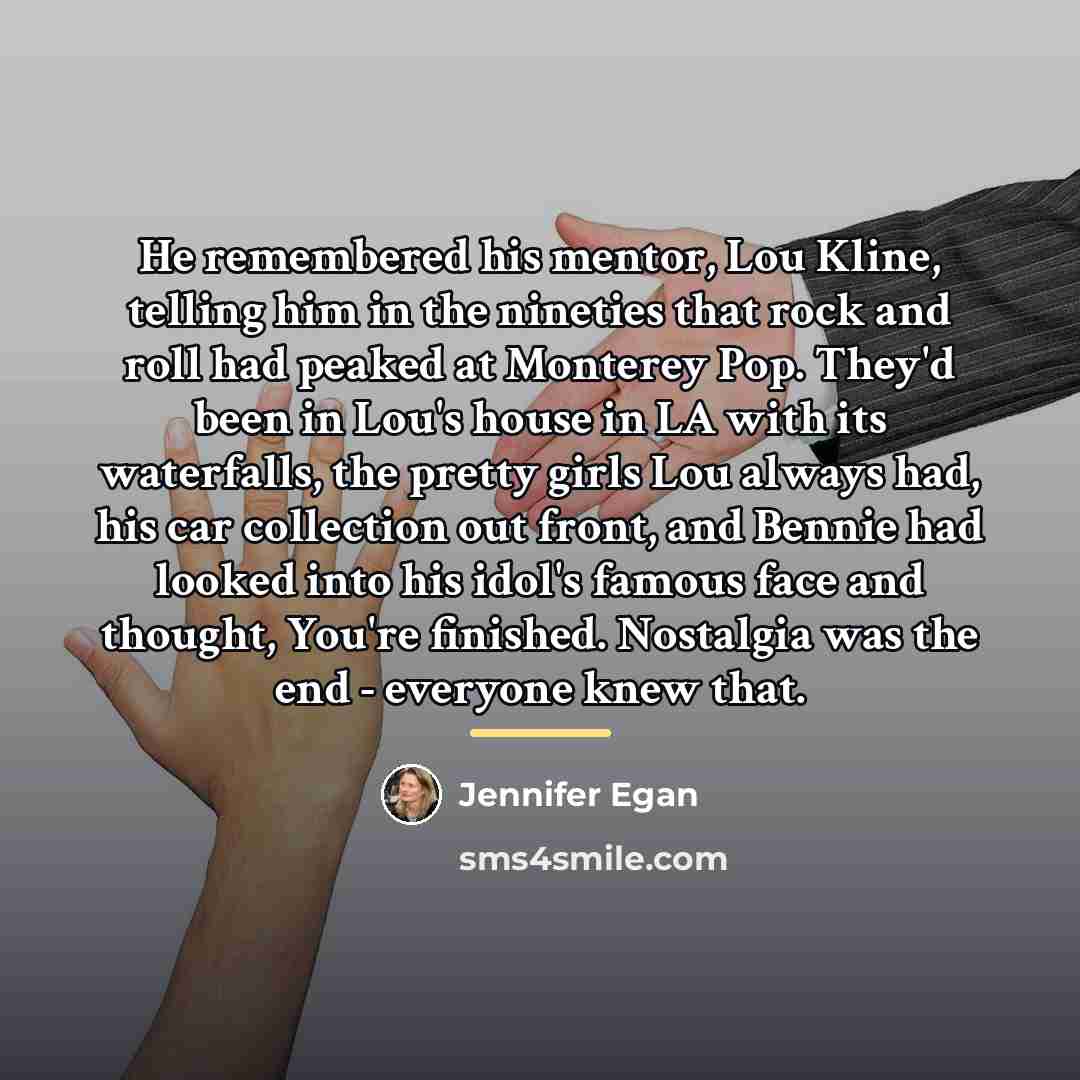 “He remembered his mentor, Lou Kline, telling him in the…” quote by Jennifer Egan