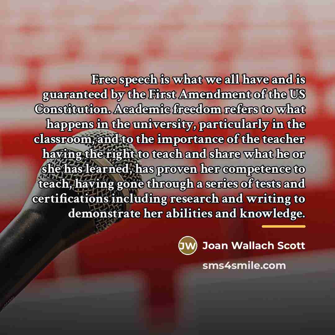 “Free speech is what we all have and is guaranteed…” quote by Joan Wallach Scott