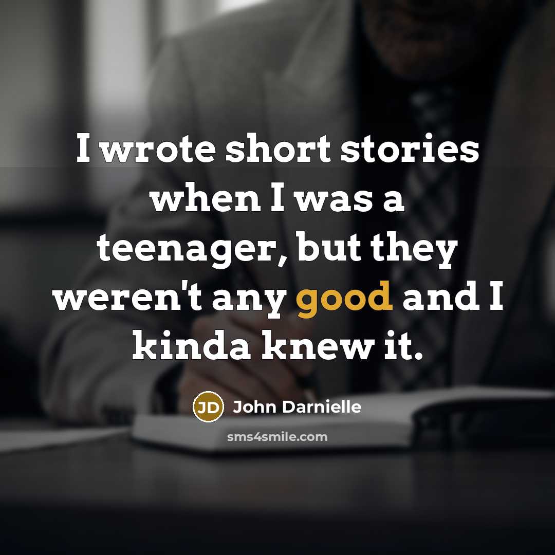 “I wrote short stories when I was a teenager, but they weren't any good and I kinda knew it.” quote by John Darnielle