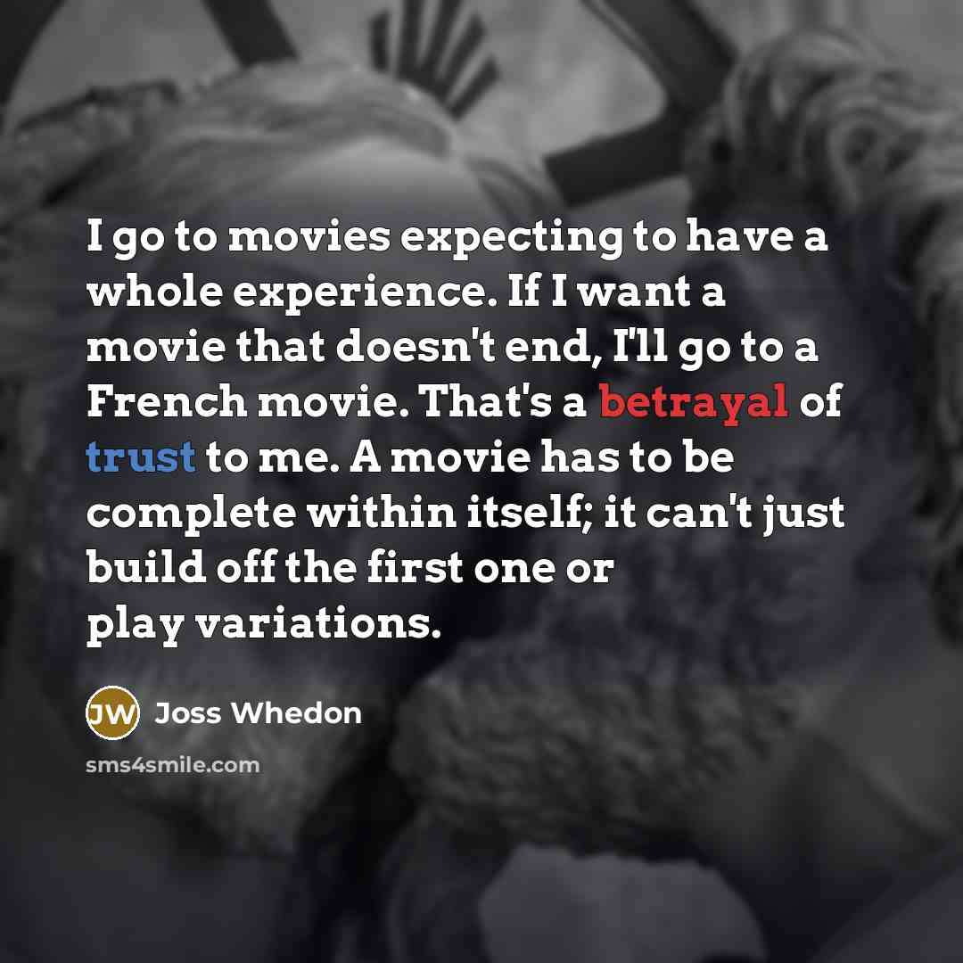 “I go to movies expecting to have a whole experience.…” quote by Joss Whedon