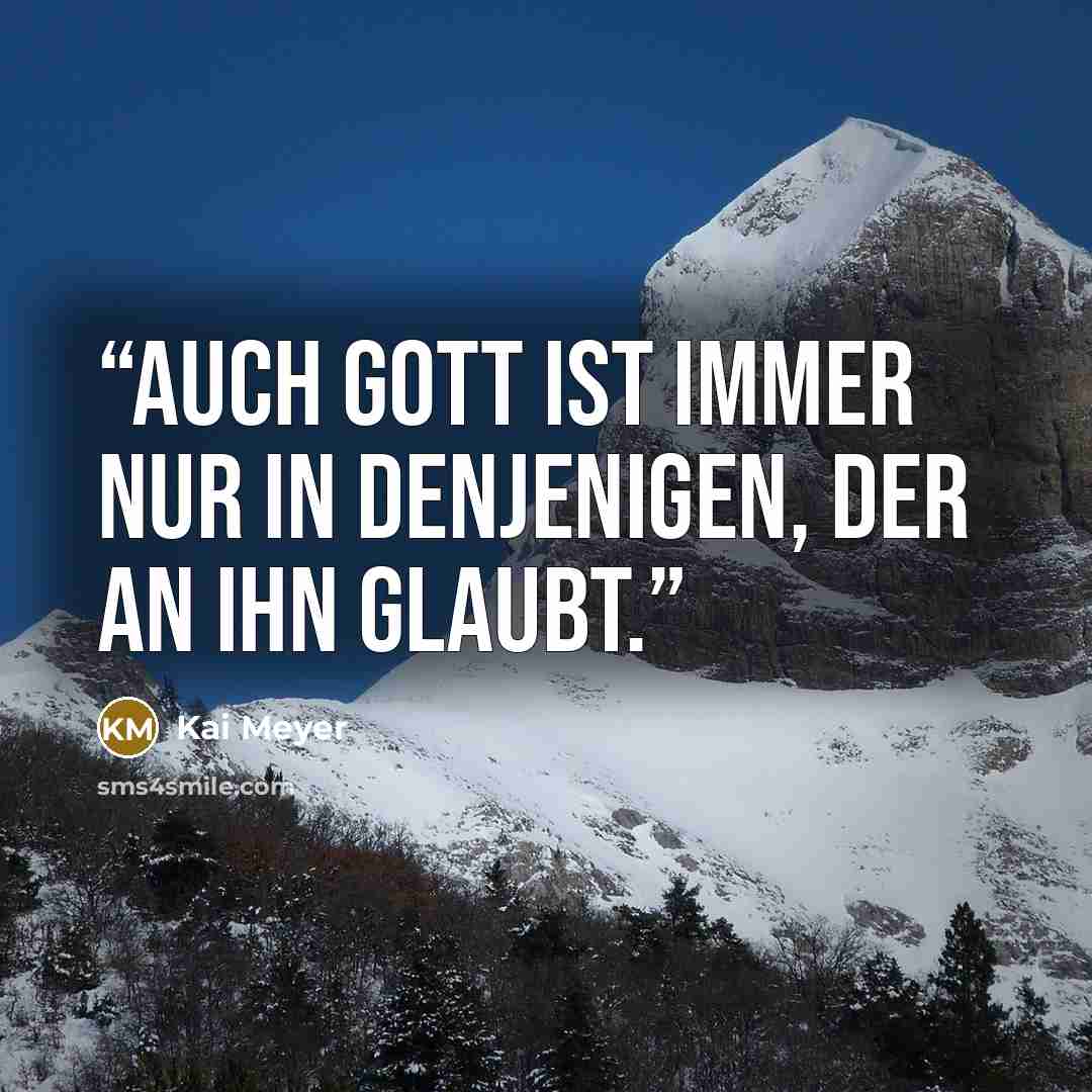 “Auch Gott ist immer nur in denjenigen, der an ihn glaubt.” quote by Kai Meyer