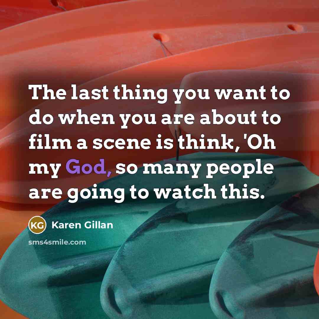 “The last thing you want to do when you are…” quote by Karen Gillan
