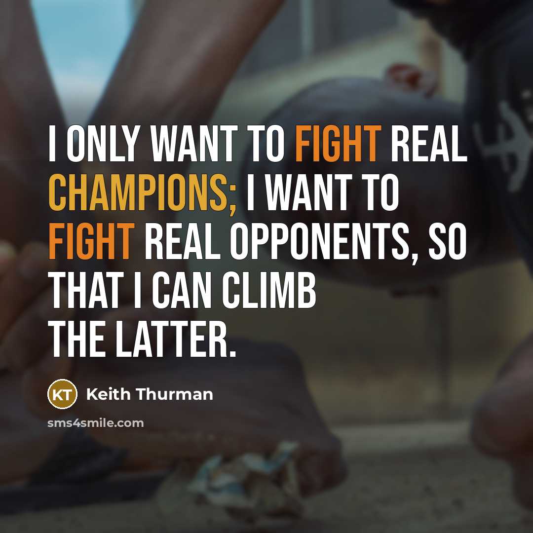 “I only want to fight real champions; I want to…” quote by Keith Thurman