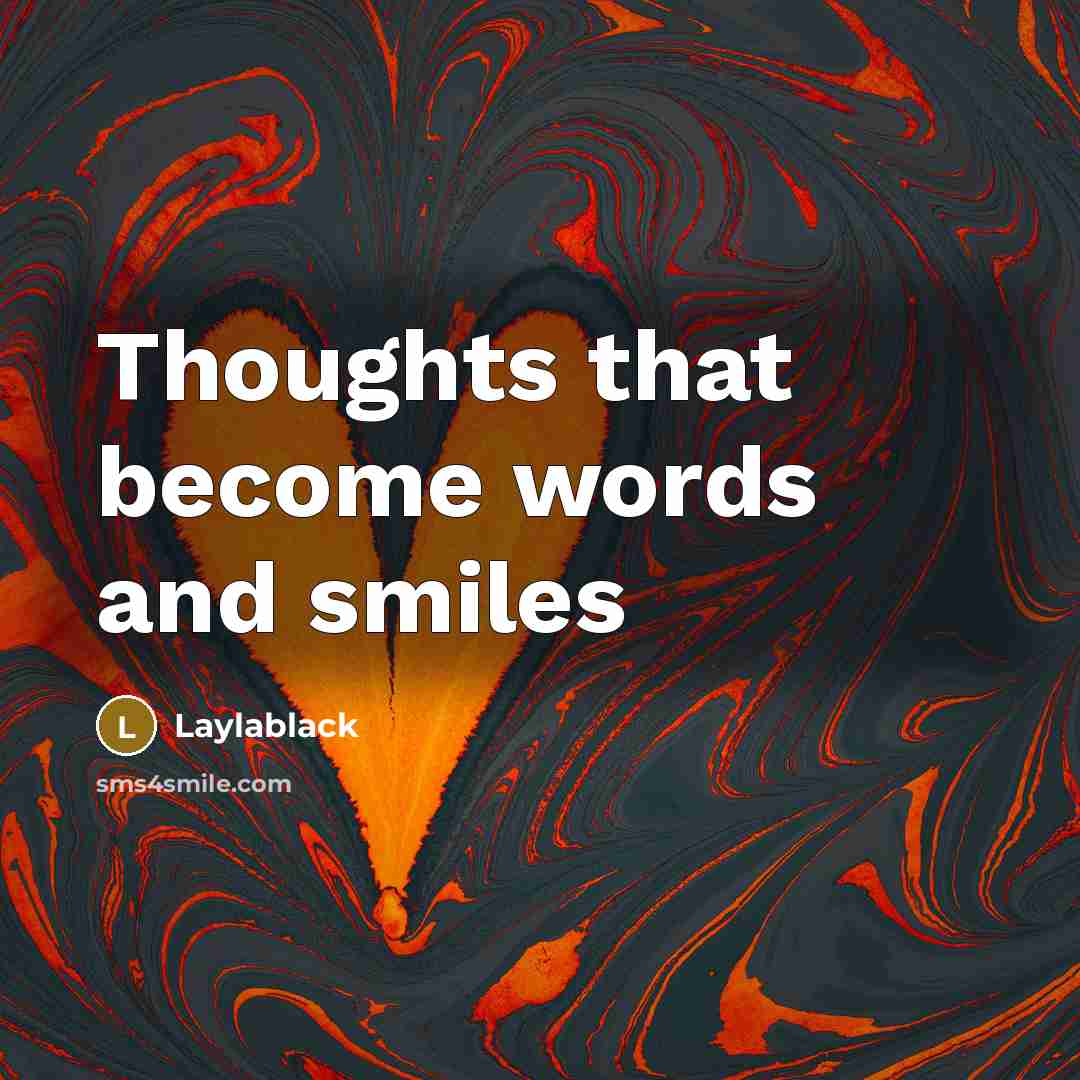 “Thoughts that become words and smiles…” quote by Laylablack
