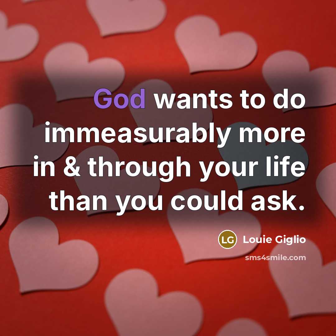 “God wants to do immeasurably more in & through your…” quote by Louie Giglio