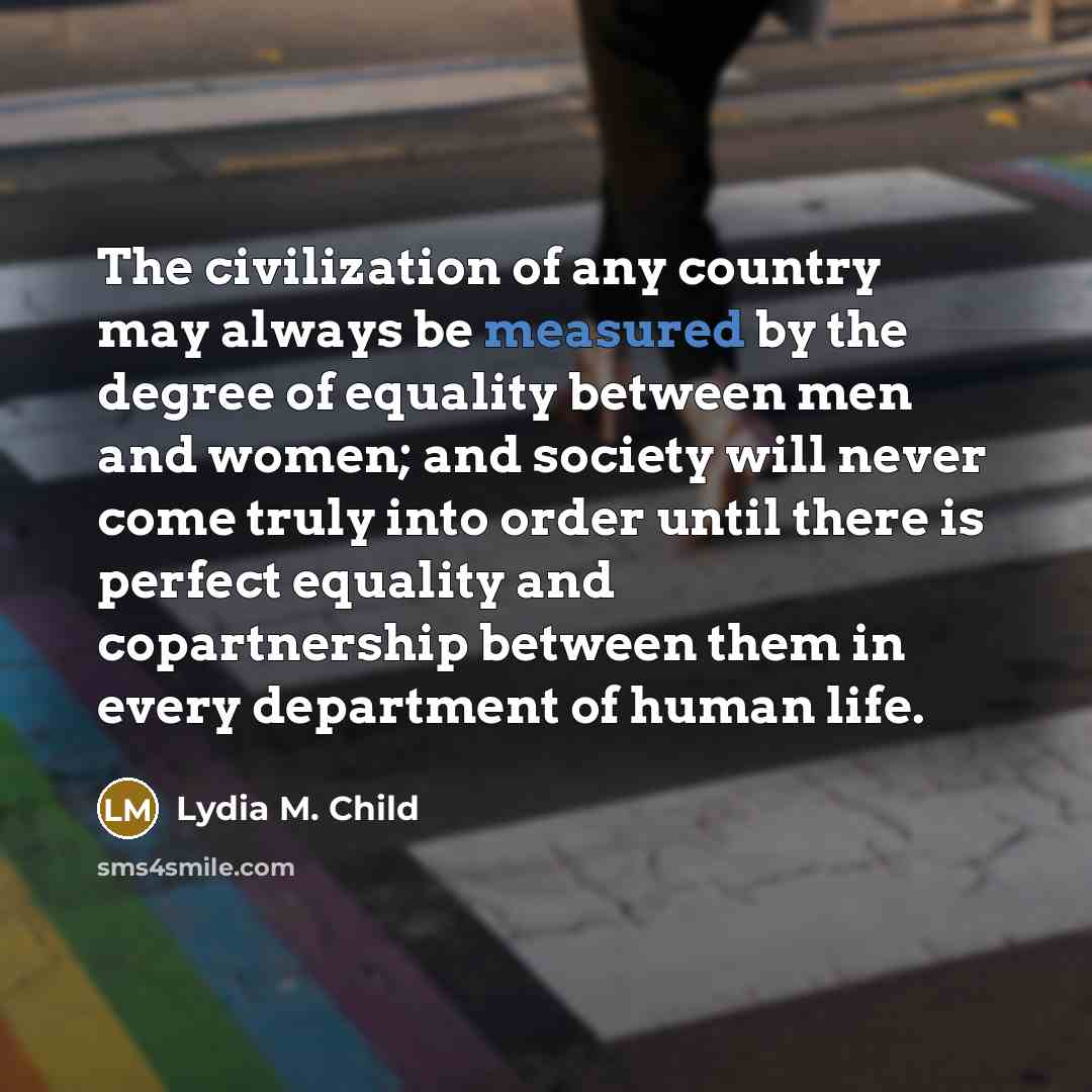 “The civilization of any country may always be measured by…” quote by Lydia M. Child