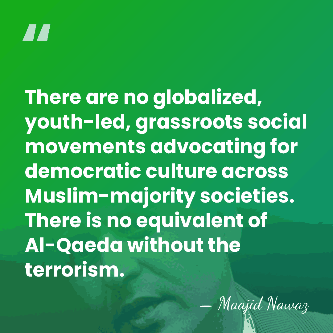 There are no globalized, youth-led, grassroots social movements advocating for democratic culture&hellip; - Maajid Nawaz