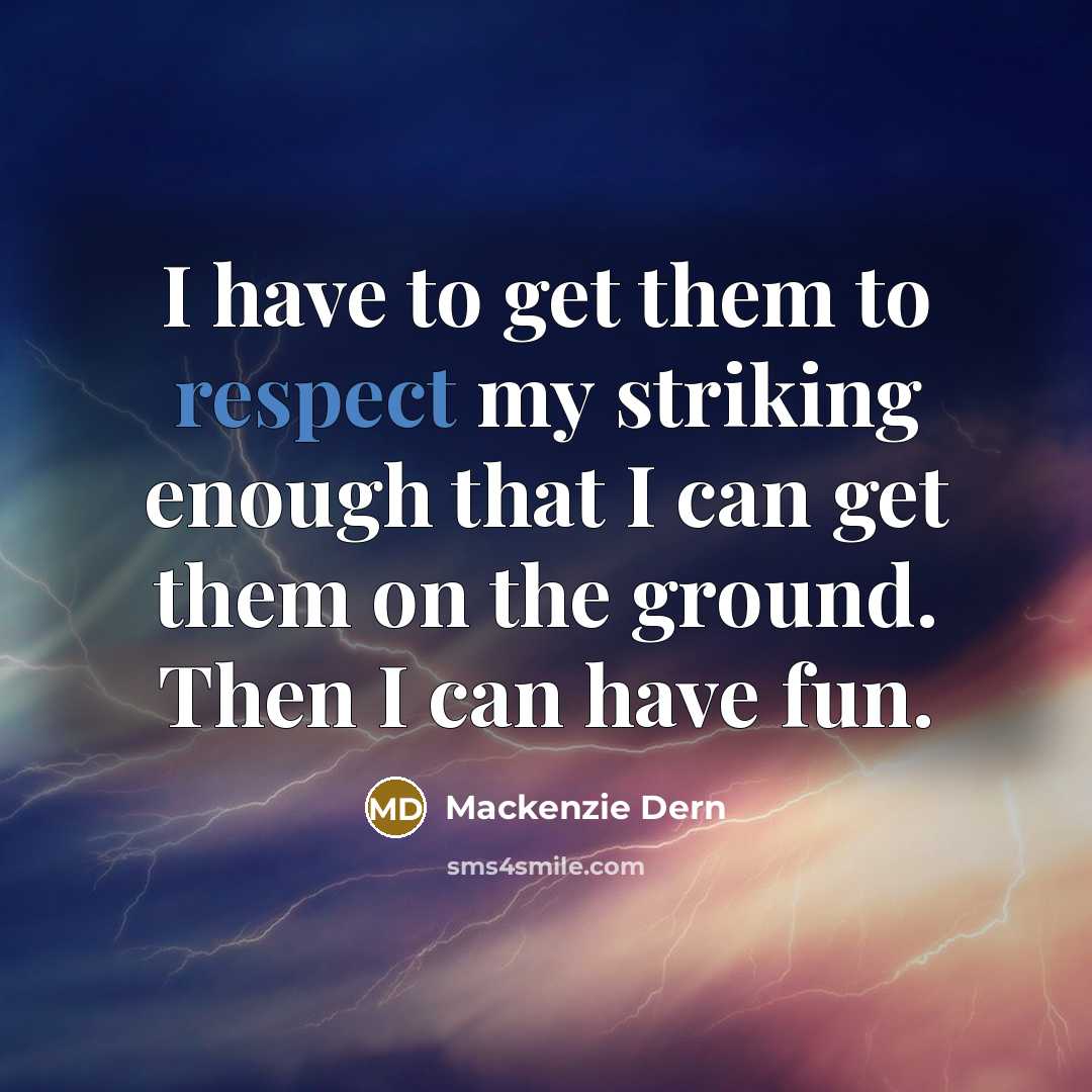 “I have to get them to respect my striking enough…” quote by Mackenzie Dern