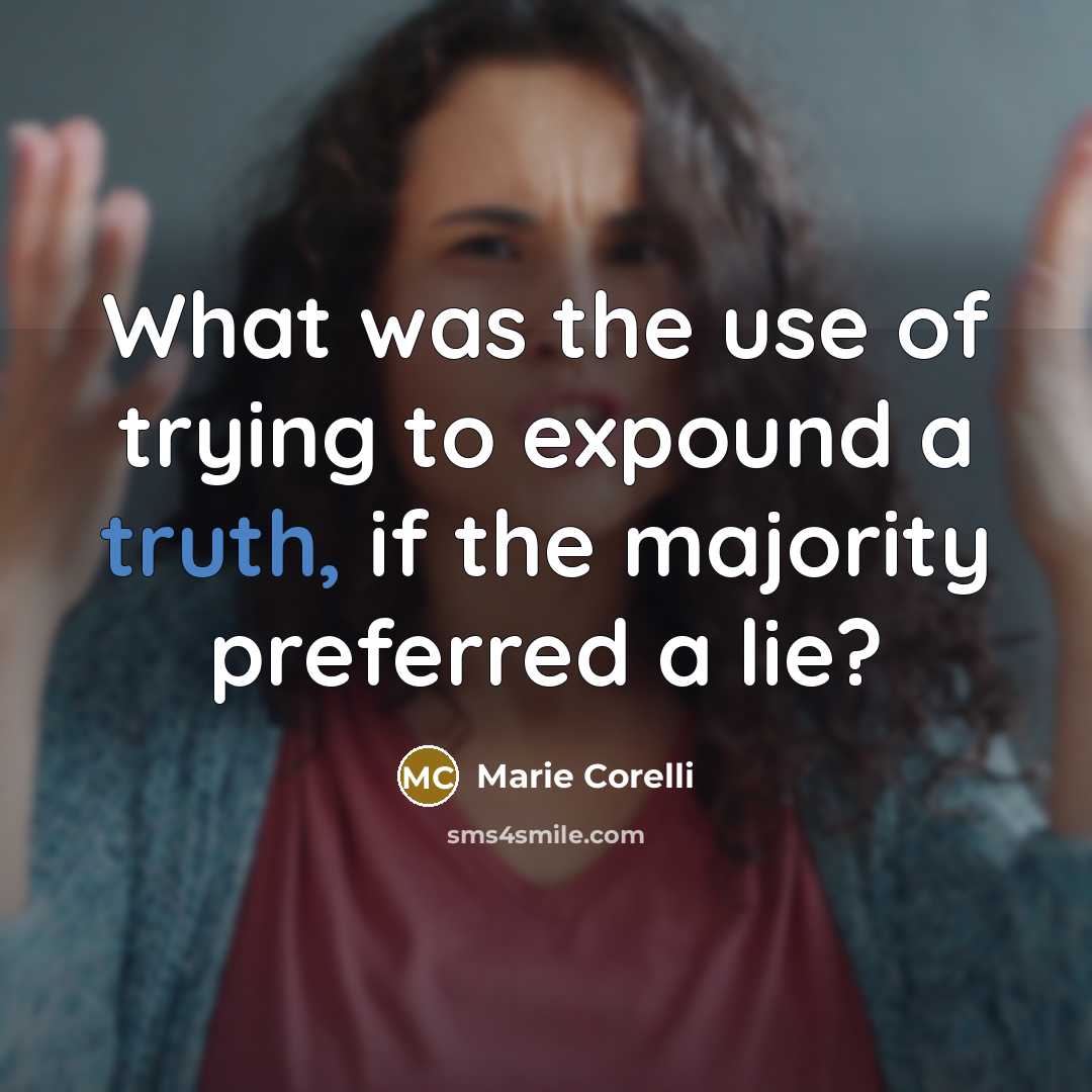“What was the use of trying to expound a truth,…” quote by Marie Corelli