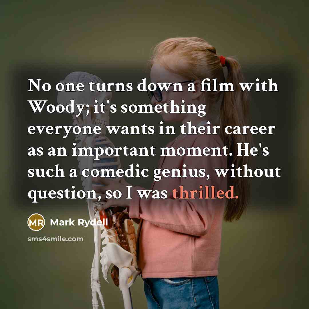 “No one turns down a film with Woody; it's something…” quote by Mark Rydell