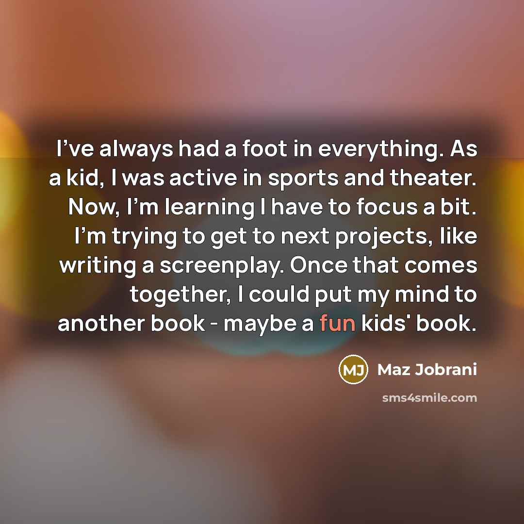 “I've always had a foot in everything. As a kid,…” quote by Maz Jobrani