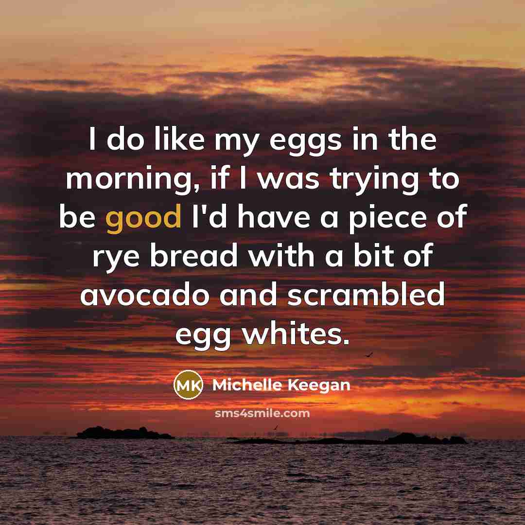 “I do like my eggs in the morning, if I…” quote by Michelle Keegan