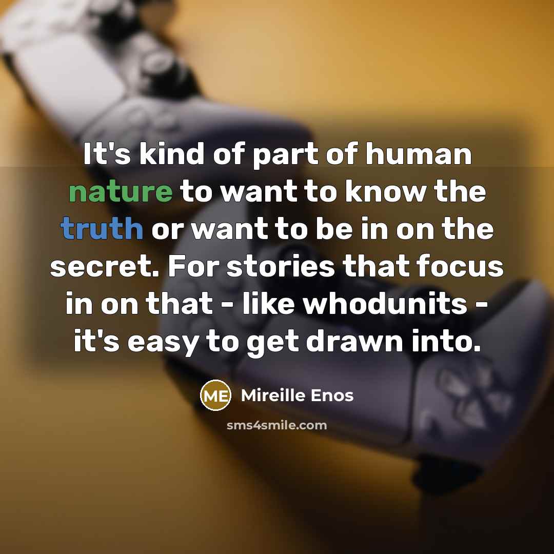 “It's kind of part of human nature to want to…” quote by Mireille Enos