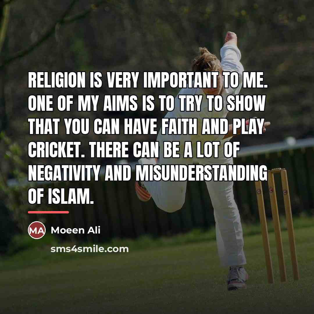 “Religion is very important to me. One of my aims…” quote by Moeen Ali
