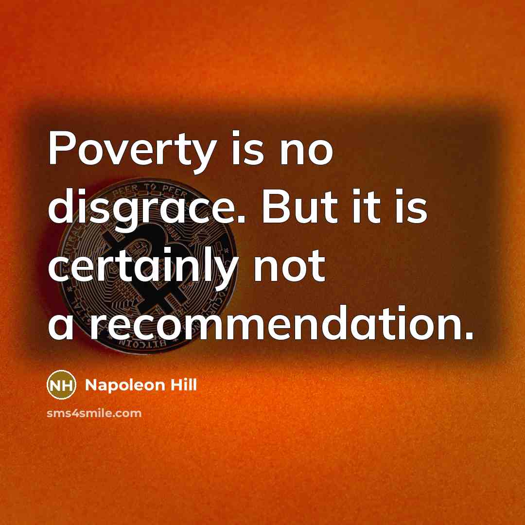“Poverty is no disgrace. But it is certainly not a…” quote by Napoleon Hill