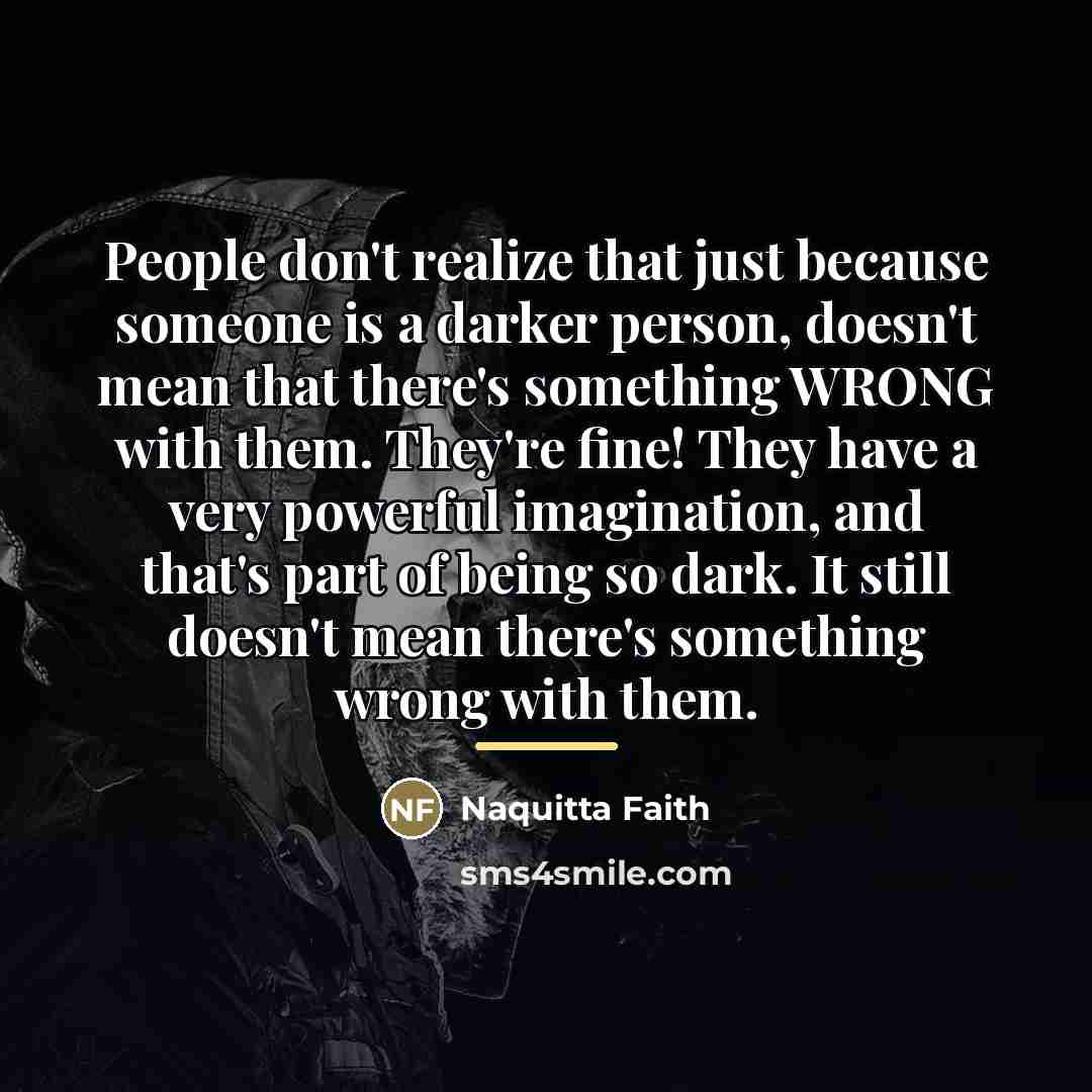 “People don't realize that just because someone is a darker…” quote by Naquitta Faith