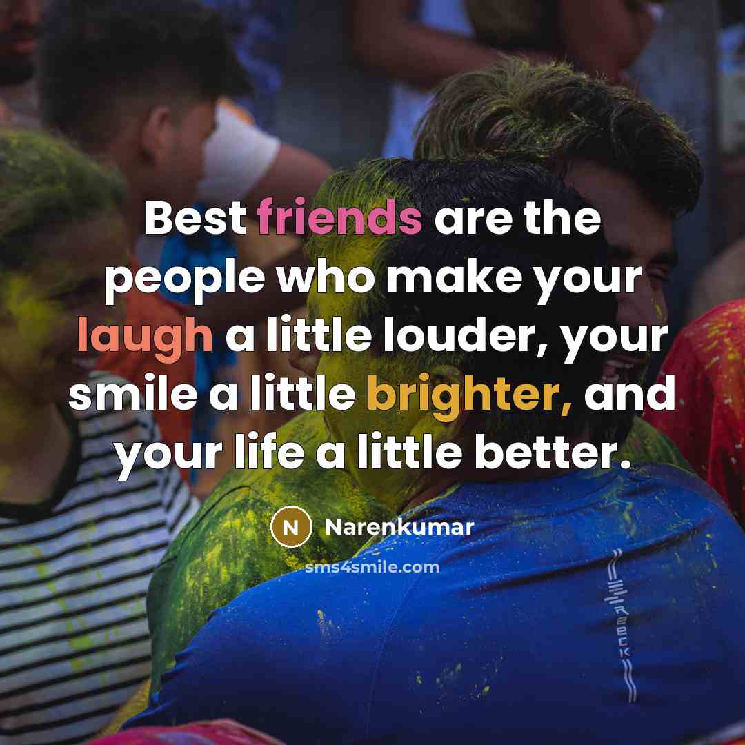“Best friends are the people who make your laugh a…” quote by Narenkumar