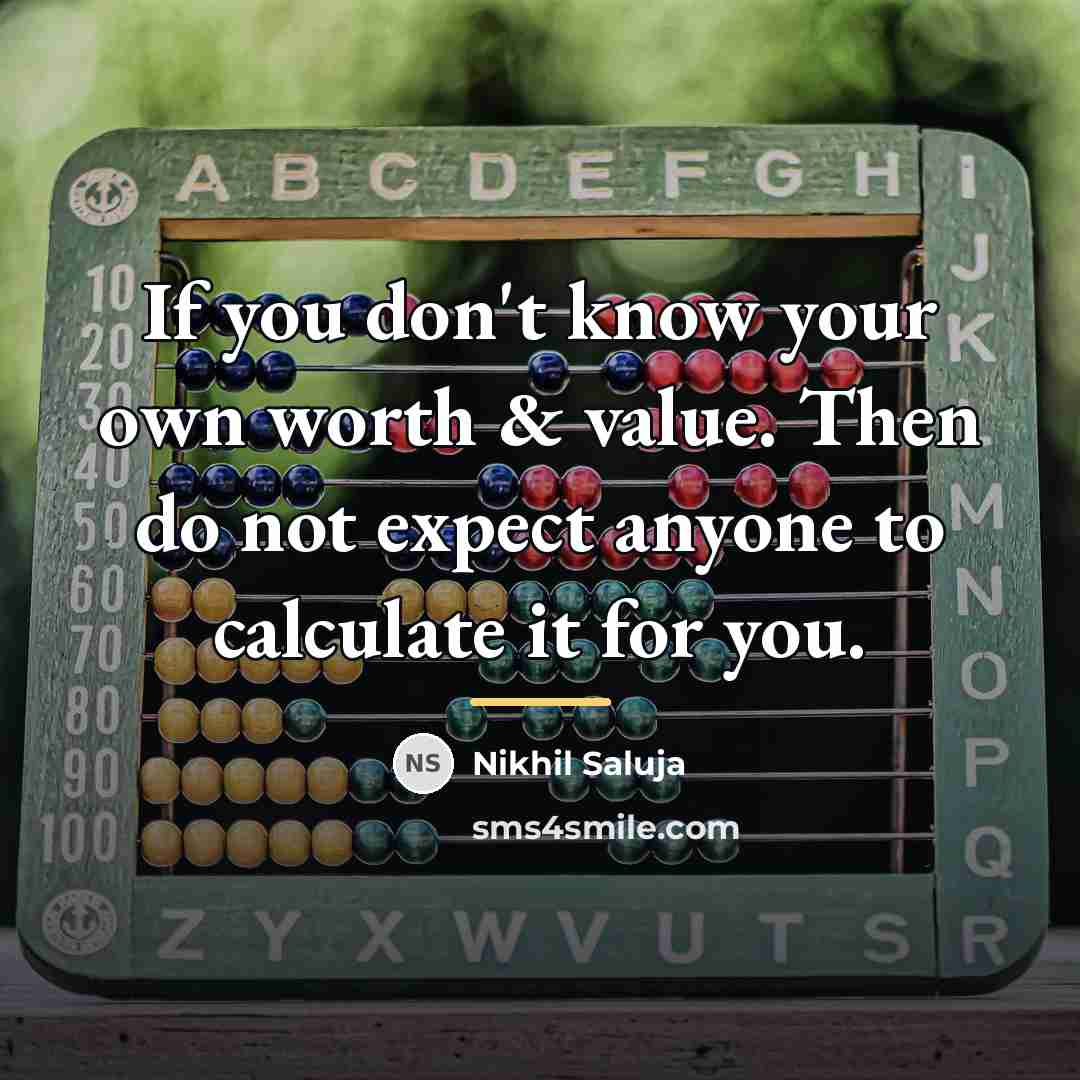 “If you don't know your own worth & value. Then…” quote by Nikhil Saluja