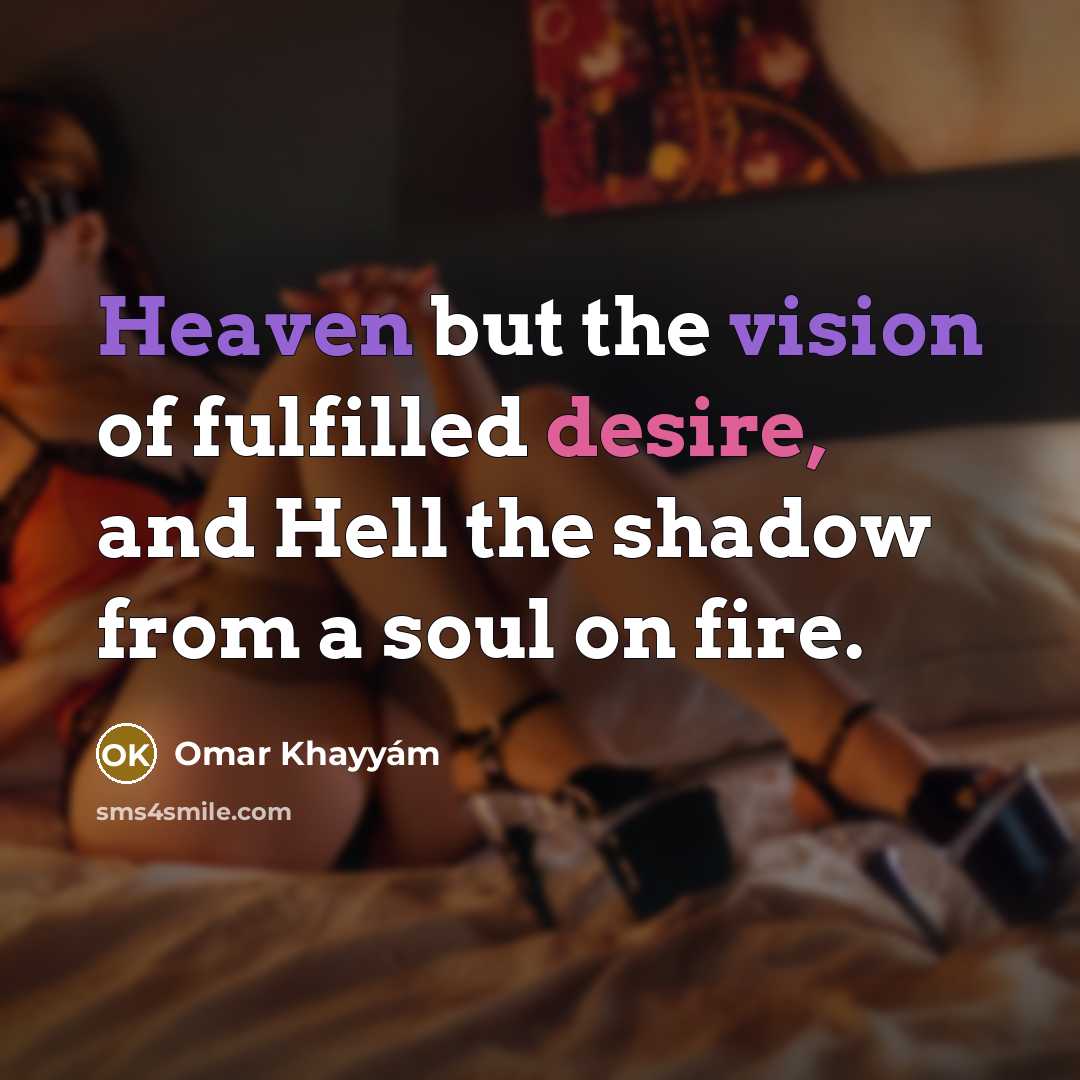 “Heaven but the vision of fulfilled desire, and Hell the…” quote by Omar Khayyam