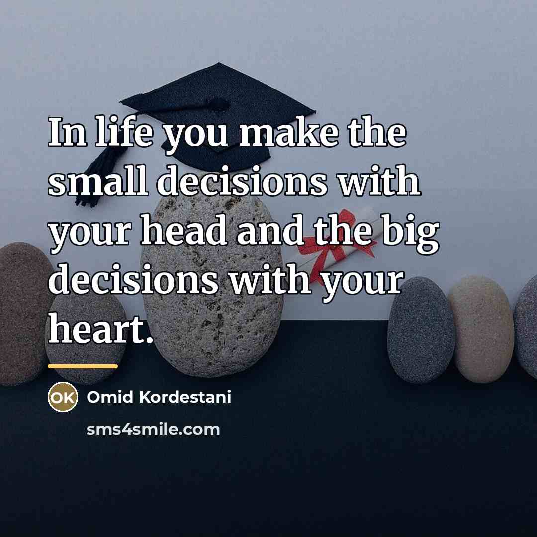 “In life you make the small decisions with your head…” quote by Omid Kordestani