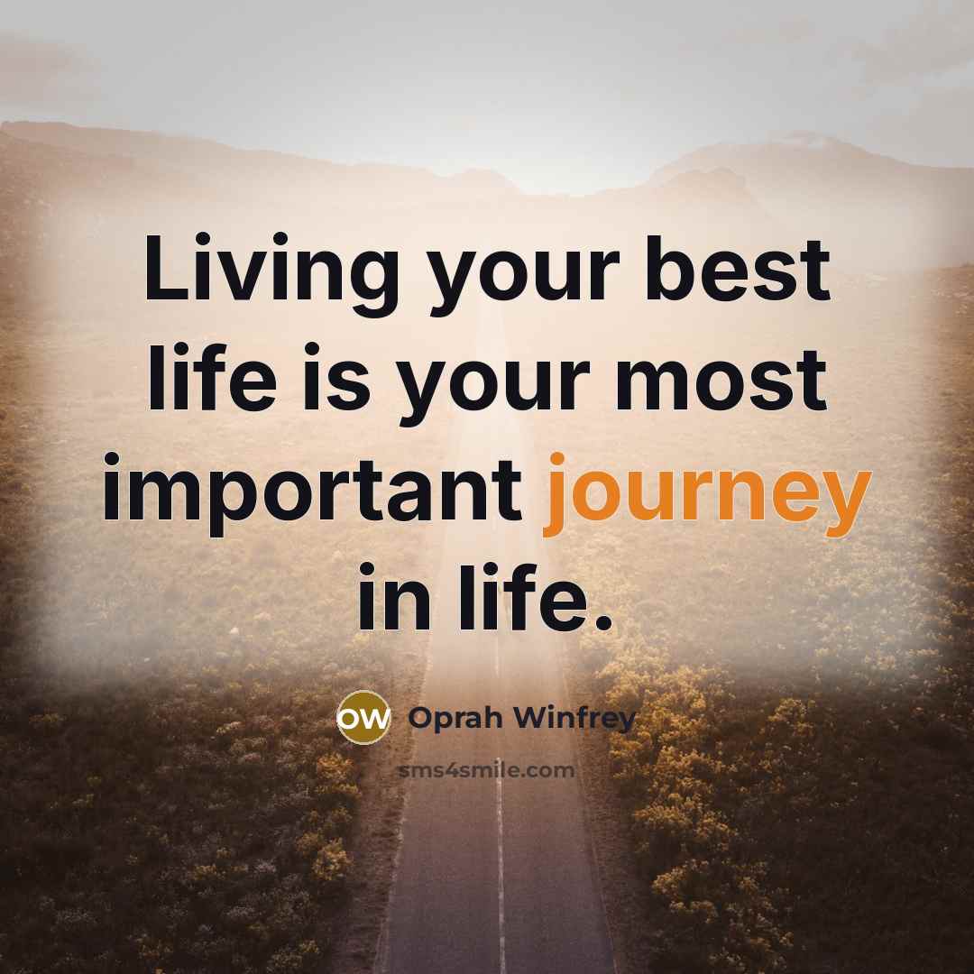 “Living your best life is your most important journey in…” quote by Oprah Winfrey