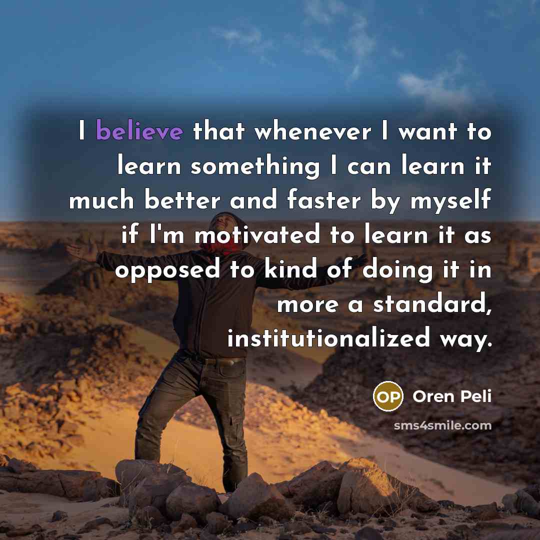 “I believe that whenever I want to learn something I…” quote by Oren Peli