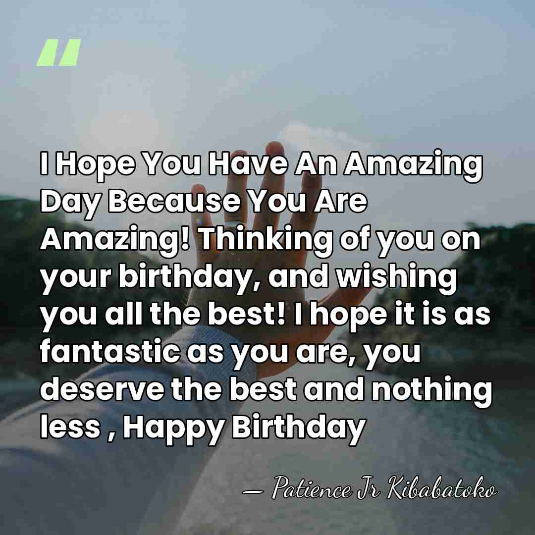 I Hope You Have An Amazing Day Because You Are Amazing! Thinking&hellip; - Patience Jr Kibabatoko