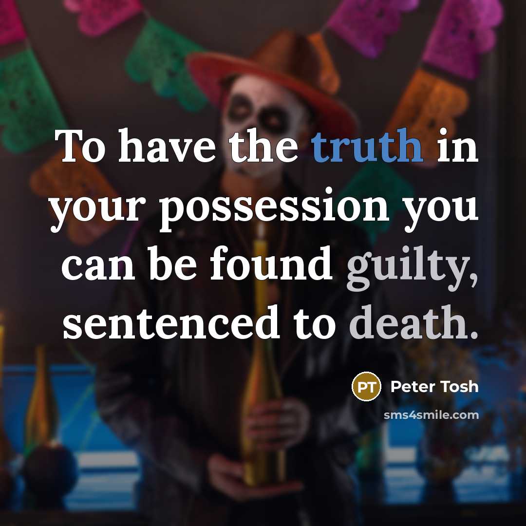 “To have the truth in your possession you can be…” quote by Peter Tosh