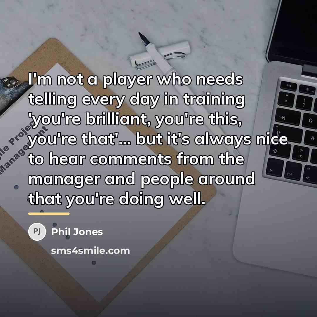 “I'm not a player who needs telling every day in…” quote by Phil Jones