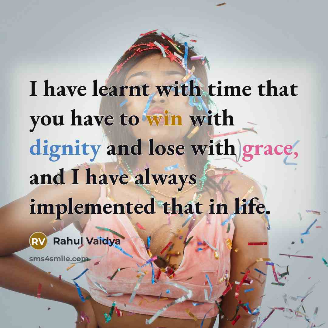 “I have learnt with time that you have to win…” quote by Rahul Vaidya