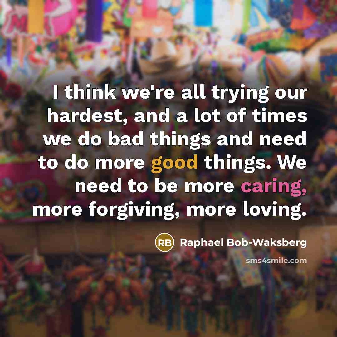 “I think we're all trying our hardest, and a lot…” quote by Raphael Bob-Waksberg