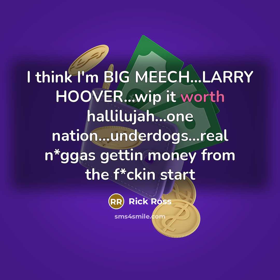 “I think I'm BIG MEECH...LARRY HOOVER...wip it worth hallilujah...one nation...underdogs...real…” quote by Rick Ross