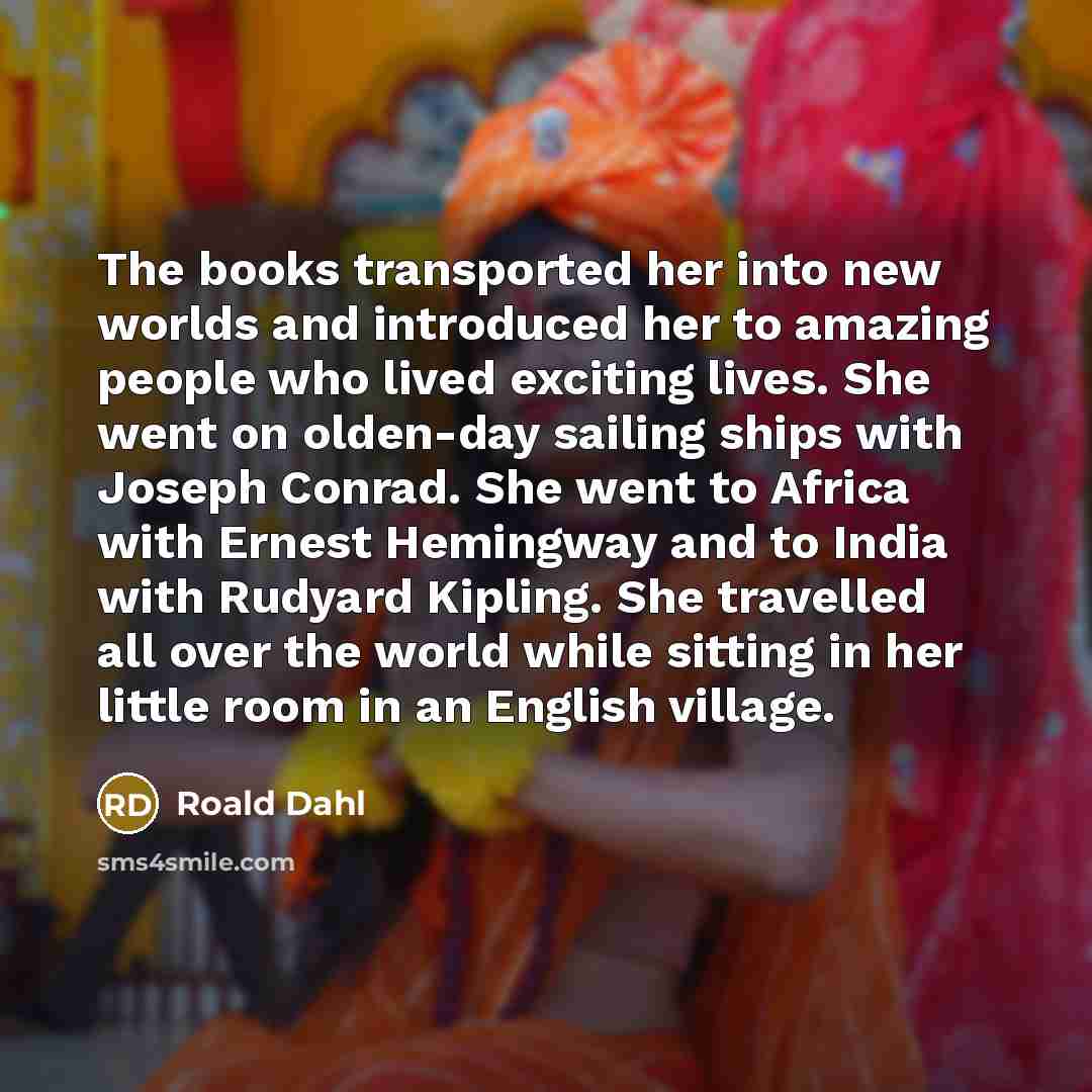 “The books transported her into new worlds and introduced her…” quote by Roald Dahl
