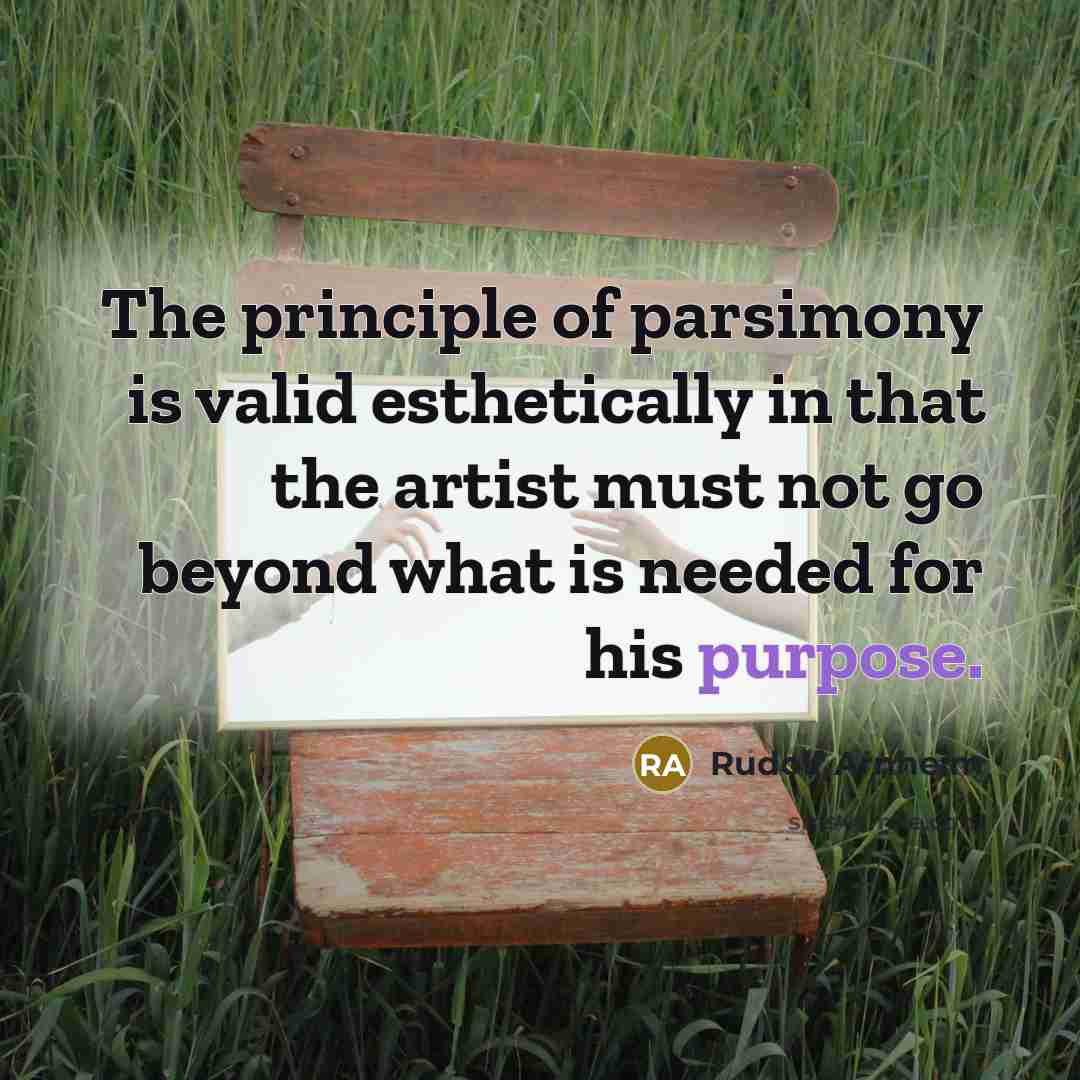 “The principle of parsimony is valid esthetically in that the…” quote by Rudolf Arnheim