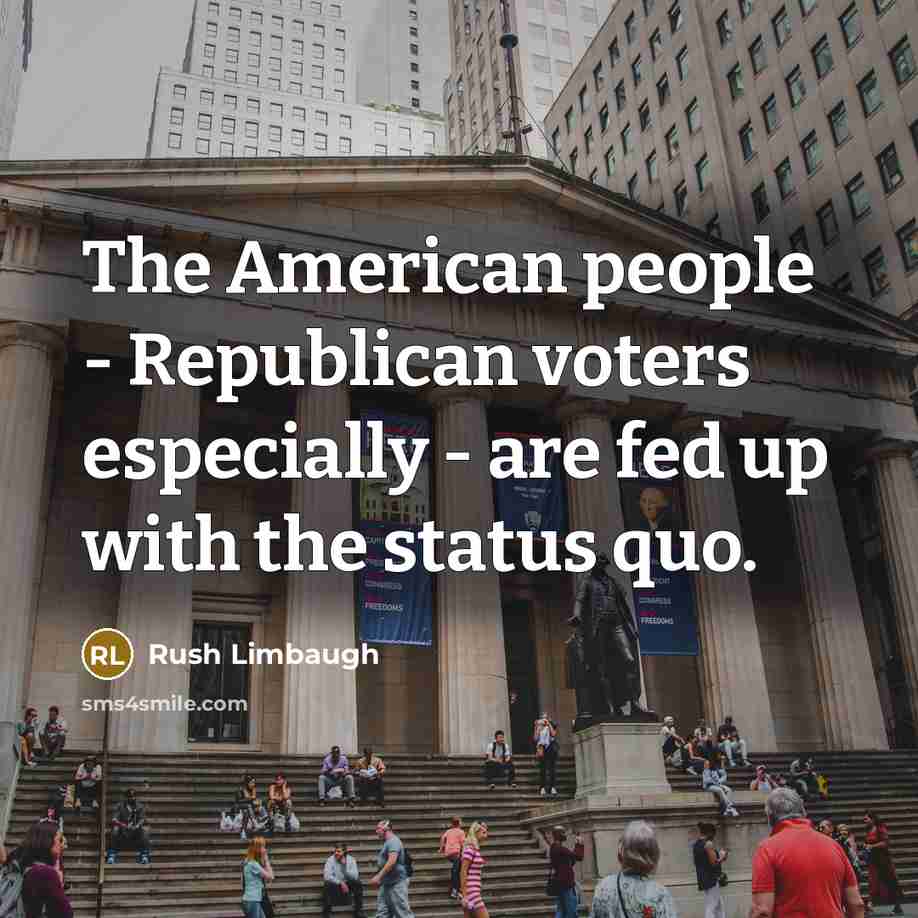 “The American people - Republican voters especially - are fed…” quote by Rush Limbaugh