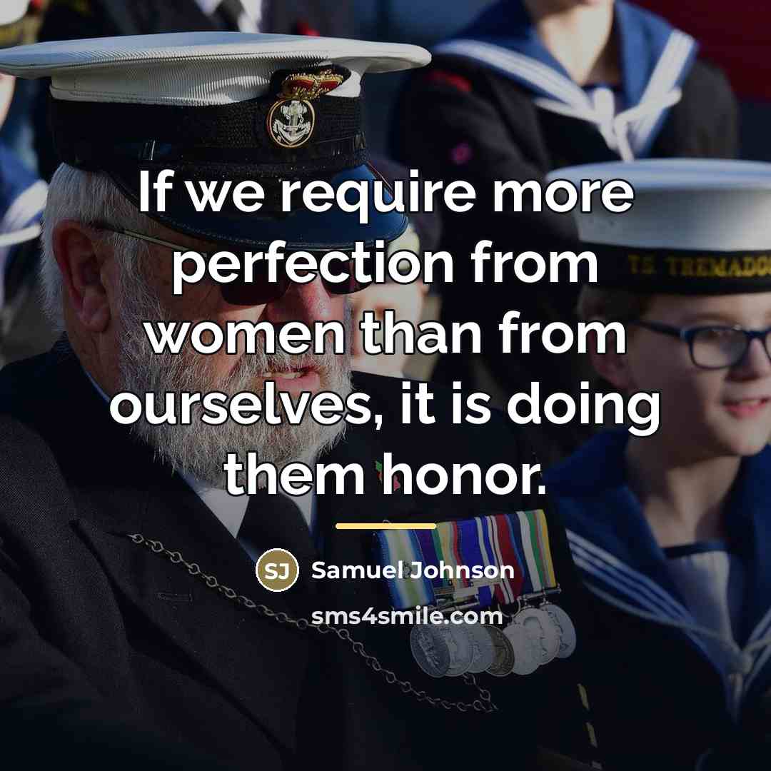 “If we require more perfection from women than from ourselves,…” quote by Samuel Johnson