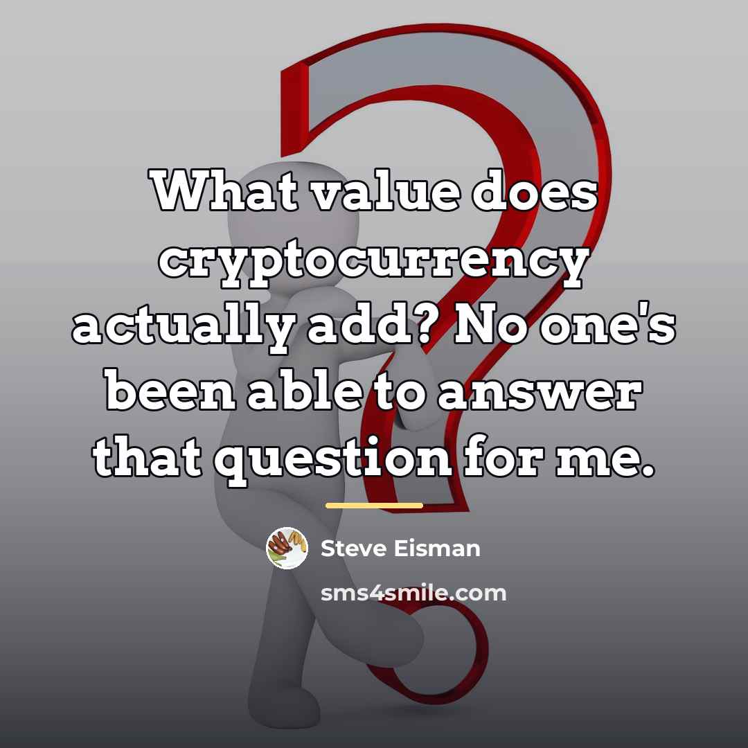 “What value does cryptocurrency actually add? No one's been able…” quote by Steve Eisman