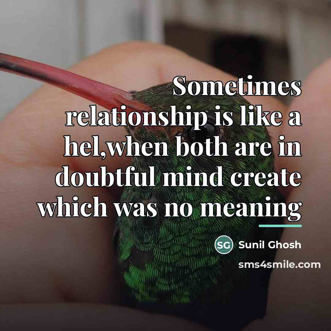 “Sometimes relationship is like a hel,when both are in doubtful…” quote by Sunil Ghosh