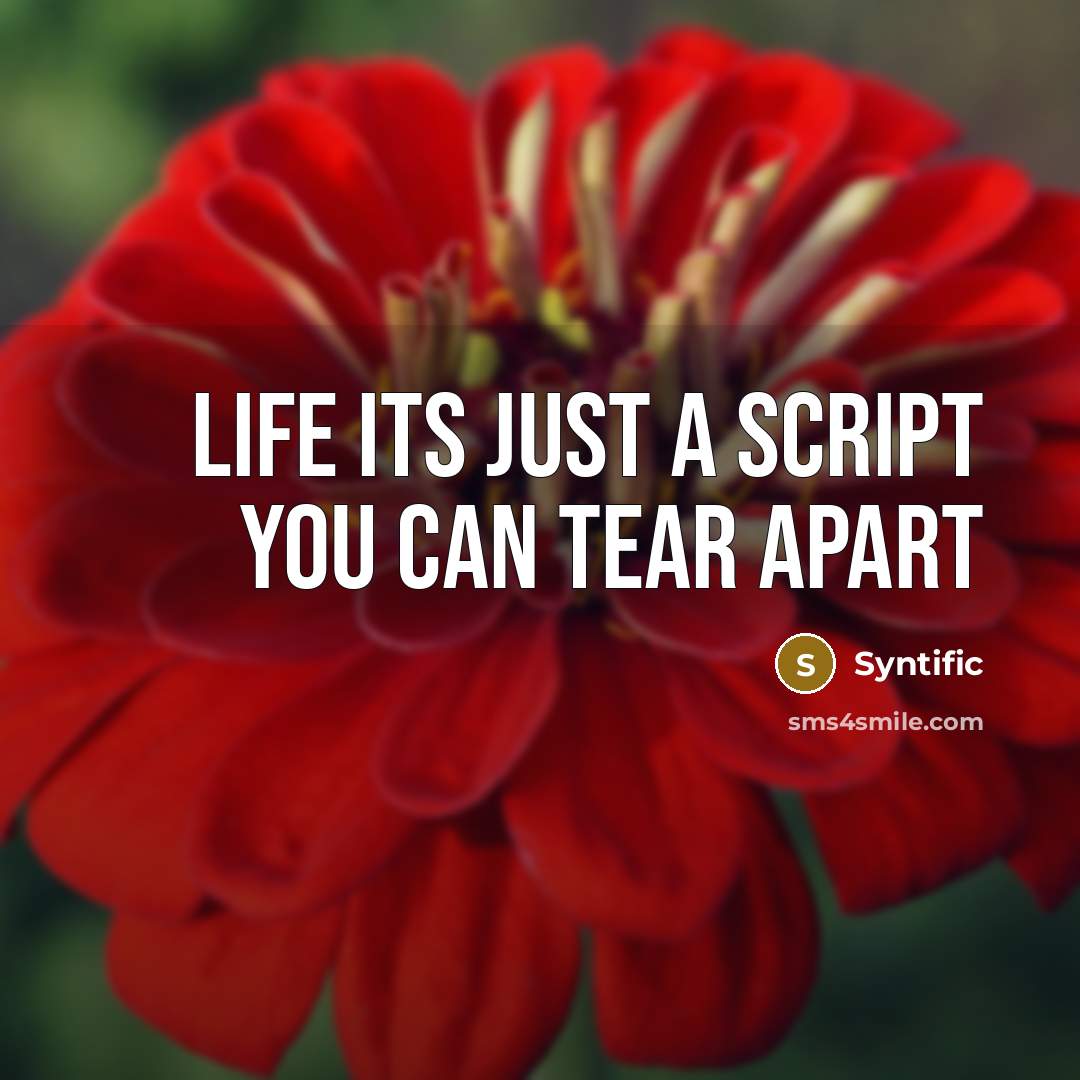 “Life its just a script you can tear apart” quote by Syntific