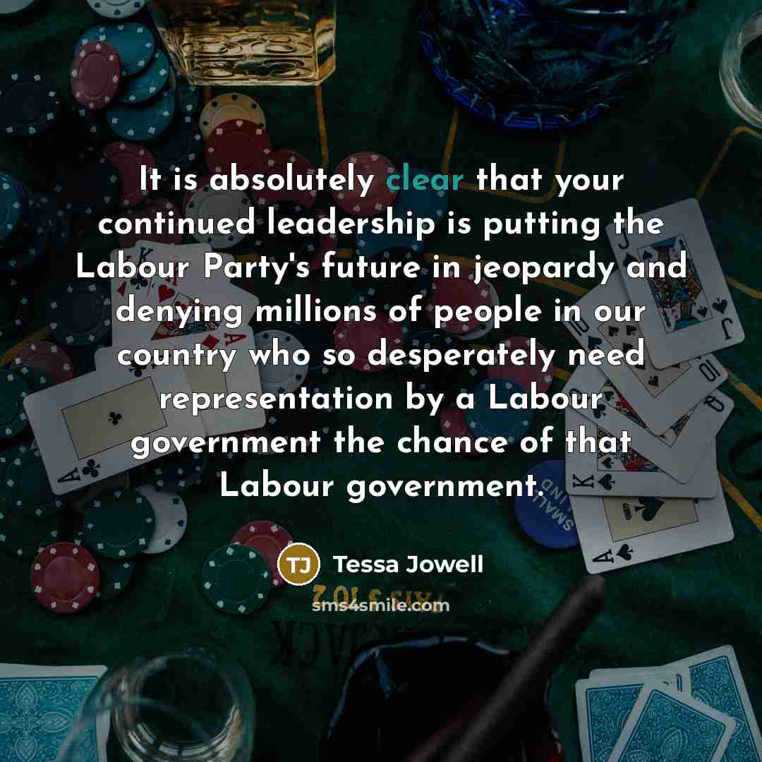 “It is absolutely clear that your continued leadership is putting…” quote by Tessa Jowell