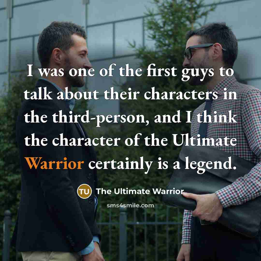 “I was one of the first guys to talk about…” quote by The Ultimate Warrior