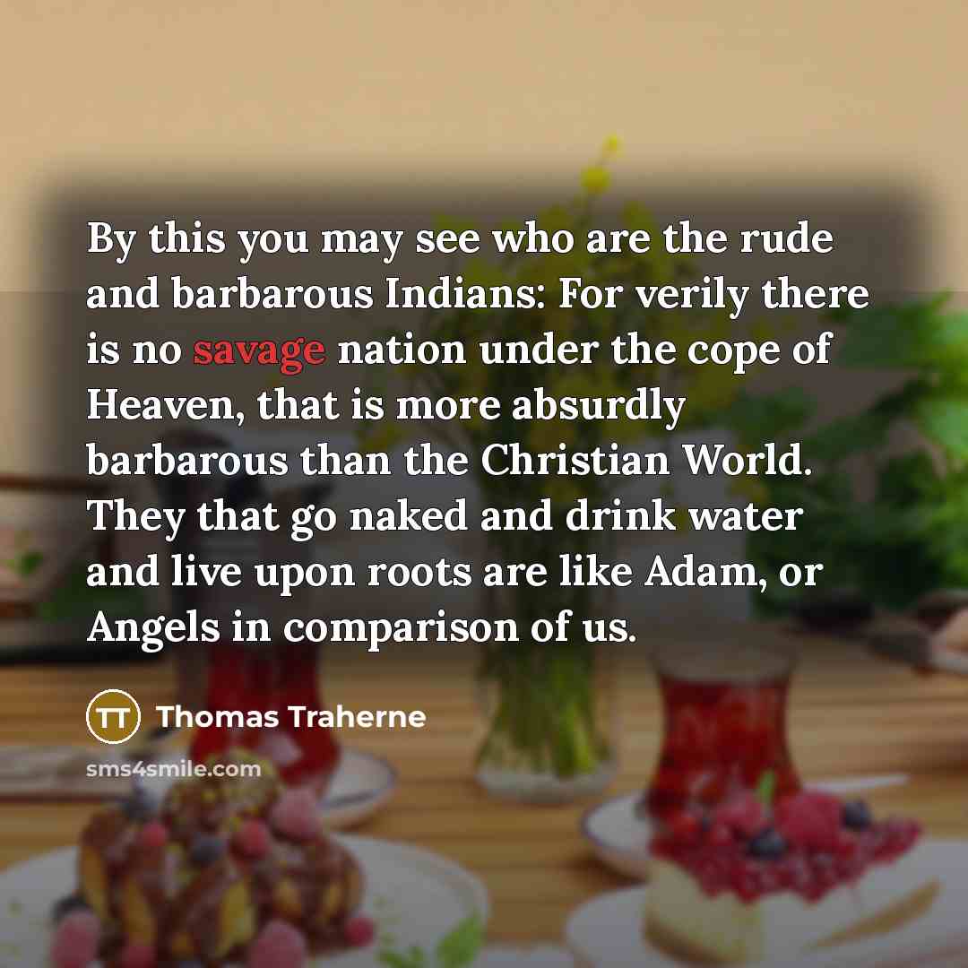 “By this you may see who are the rude and…” quote by Thomas Traherne