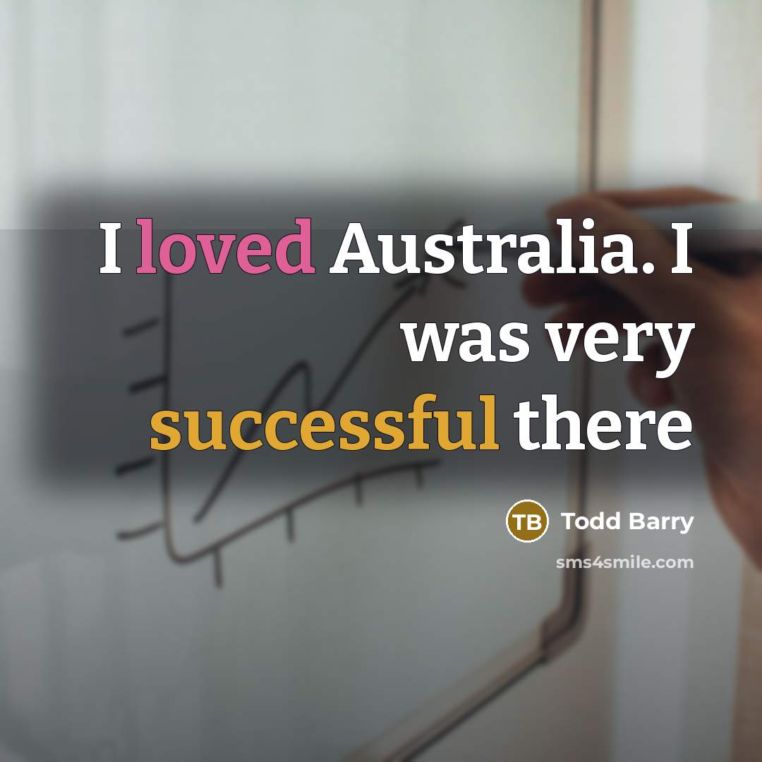 “I loved Australia. I was very successful there…” quote by Todd Barry
