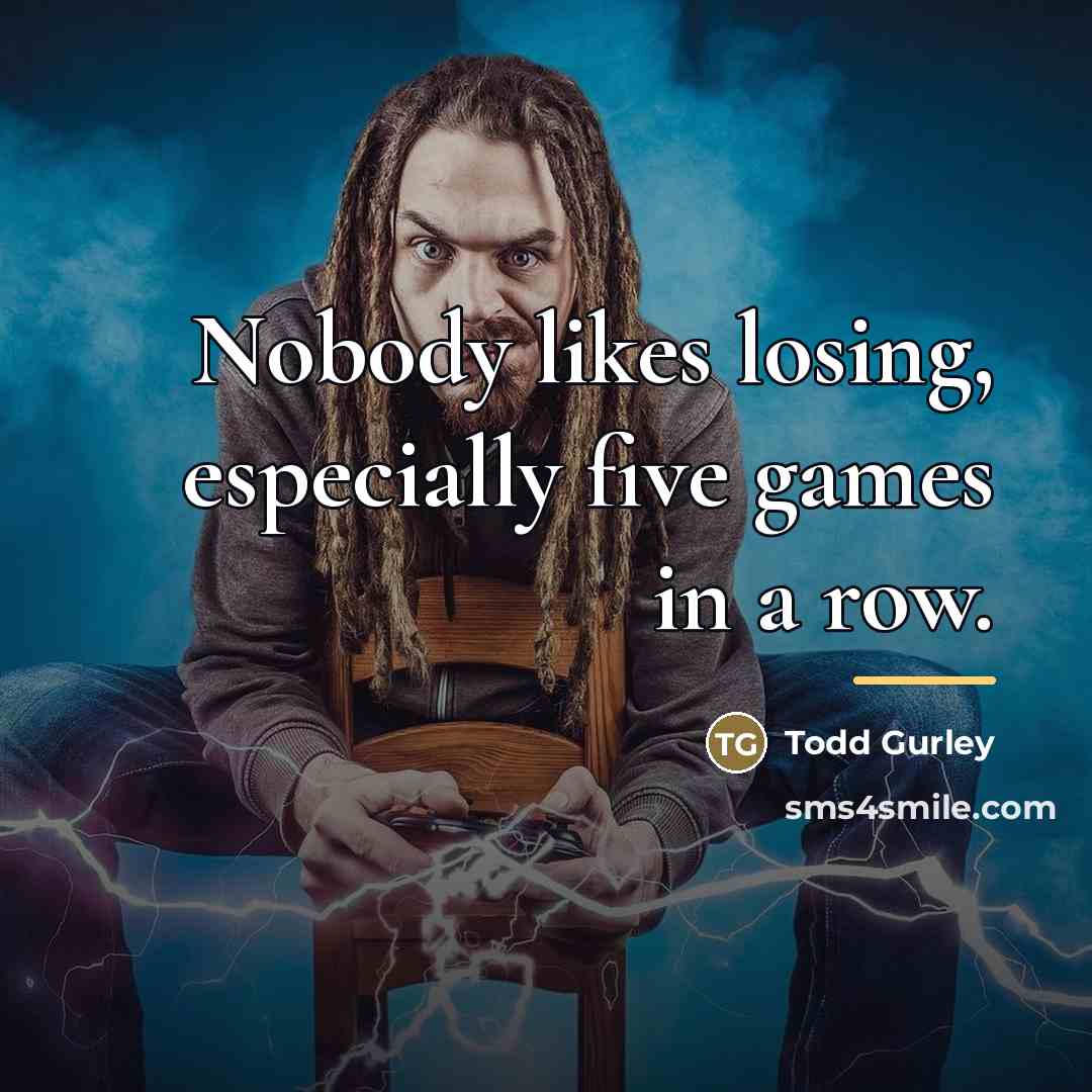 “Nobody likes losing, especially five games in a row.…” quote by Todd Gurley