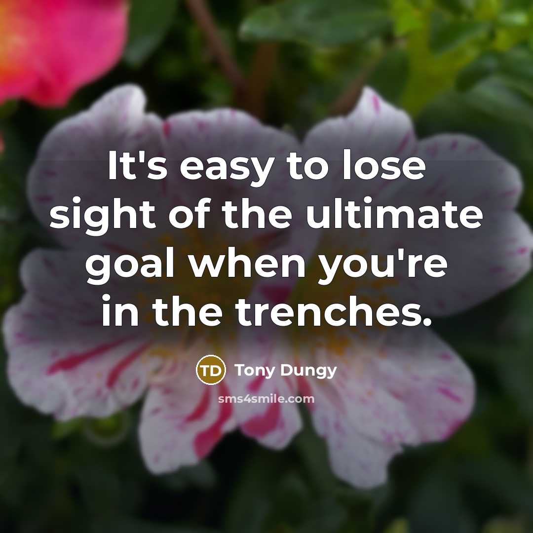 “It's easy to lose sight of the ultimate goal when…” quote by Tony Dungy