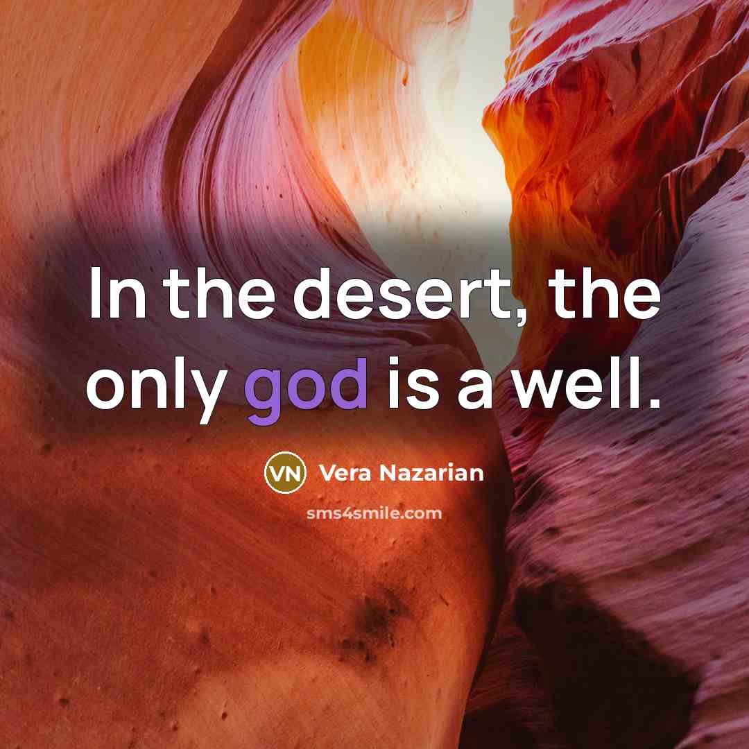“In the desert, the only god is a well.…” quote by Vera Nazarian