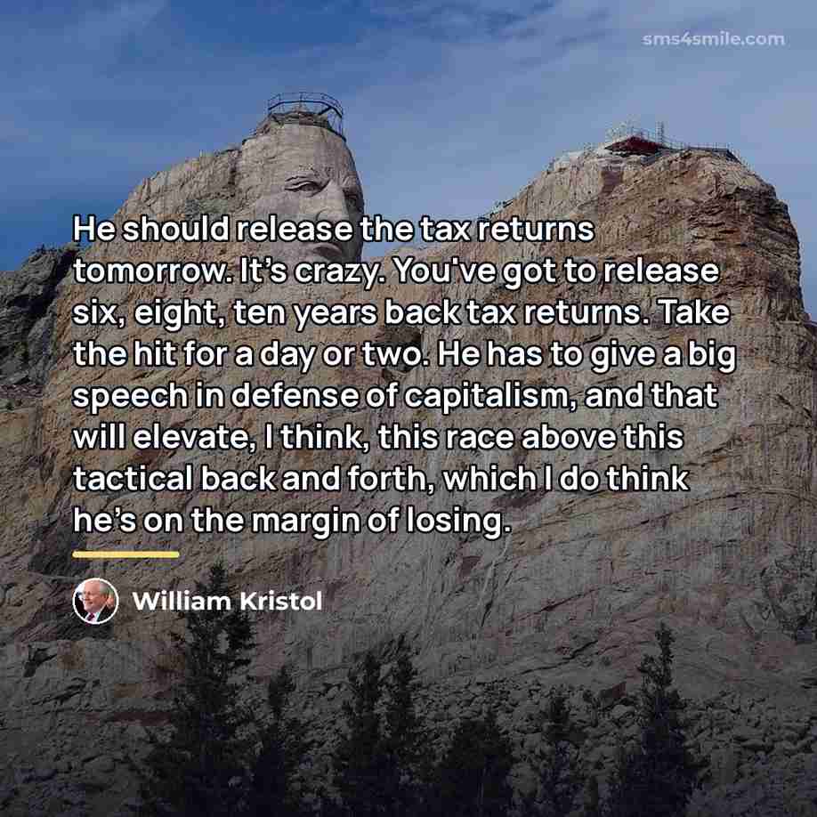 “He should release the tax returns tomorrow. It's crazy. You've…” quote by William Kristol