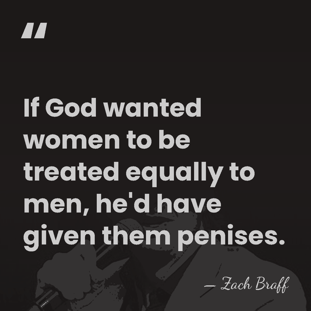 If God wanted women to be treated equally to men, he'd have&hellip; - Zach Braff